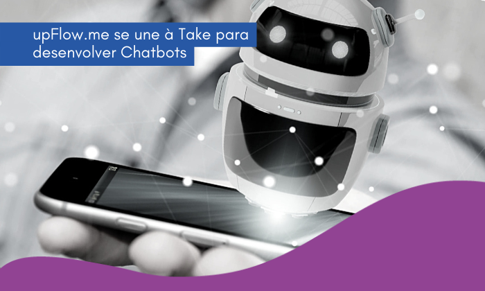 upFlow.me se une à Take® para desenvolver Chatbots